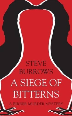 A Siege of Bitterns: A Birder Murder Mystery by Steve Burrows