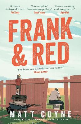 Frank and Red: The 'warm-hearted, weepy, riotously funny, feel-good' story of an unlikely friendship. by Matt Coyne