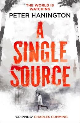 A A Single Source: a gripping political thriller from the author of A Dying Breed by Peter Hanington