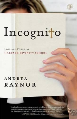 Incognito: Lost and Found at Harvard Divinity School by Andrea Raynor