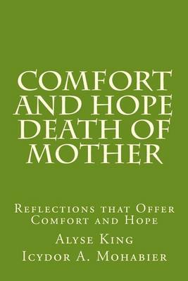 Comfort and Hope Death of Mother: Reflections that Offer Comfort and Hope book