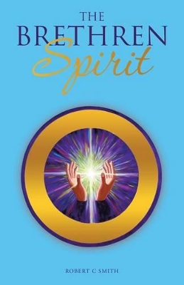 The Brethren Spirit by Robert C Smith