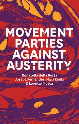 Movement Parties Against Austerity by Donatella della Porta