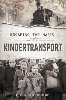 Escaping the Nazis on the Kindertransport by ,Emma,Carlson Berne