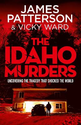 The Idaho Murders: Uncovering the Tragedy that Shocked the World book