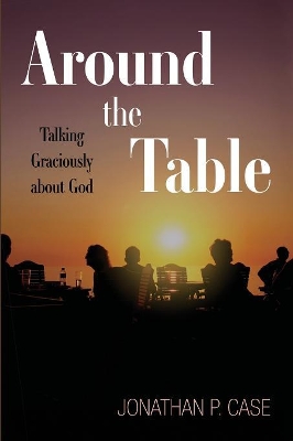 Around the Table: Talking Graciously about God book