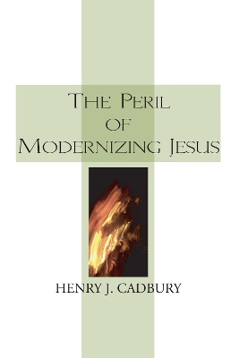 The Peril of Modernizing Jesus by PH D