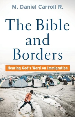 The Bible and Borders – Hearing God`s Word on Immigration book