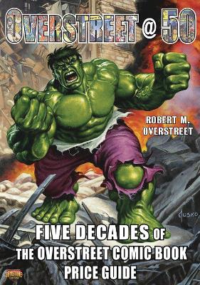 Overstreet @ 50: Five Decades of The Overstreet Comic Book Price Guide book