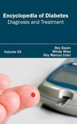 Encyclopedia of Diabetes: Volume 03 (Diagnosis and Treatment) by Rex Slavin