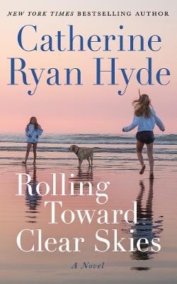 Rolling Toward Clear Skies: A Novel by Catherine Ryan Hyde