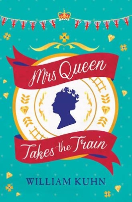 Mrs Queen Takes the Train by William Kuhn