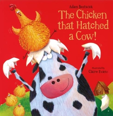 Chicken that Hatched a Cow! book