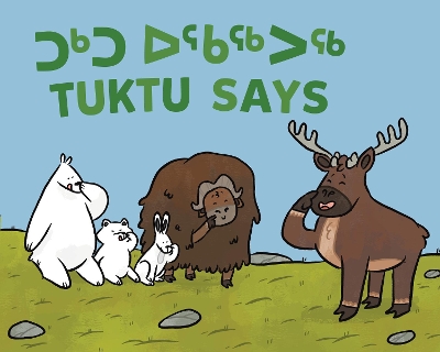 Tuktu Says: Bilingual Inuktitut and English Edition book