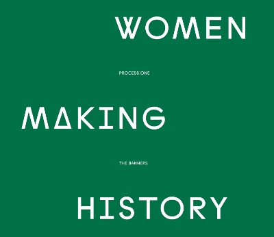 Women Making History: PROCESSIONS THE BANNERS book