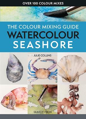 The Colour Mixing Guide: Watercolour Seashore book