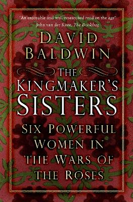The Kingmaker's Sisters: Six Powerful Women in the Wars of the Roses book