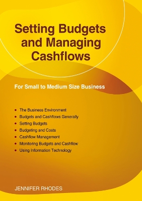 Setting Budgets And Managing Cashflows: For Small to Medium Size Business by Jennifer Rhodes