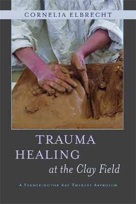 Trauma Healing at the Clay Field book