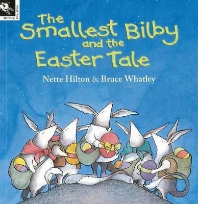The Smallest Bilby and the Easter Tale by Nette Hilton