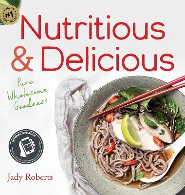 Nutritious & Delicious: Pure Wholesome Goodness book