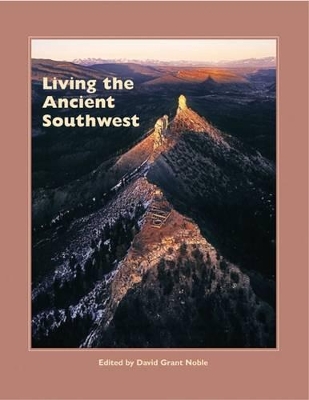 Living the Ancient Southwest by David Grant Noble