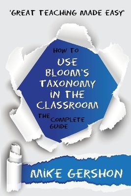 How to Use Bloom’s Taxonomy in the Classroom: The Complete Guide book