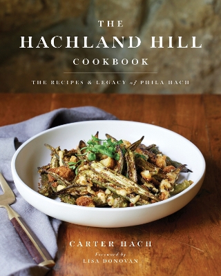 The Hachland Hill Cookbook: The Recipes & Legacy of Phila Hach book