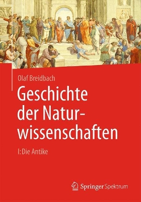 Geschichte Der Naturwissenschaften: I: Die Antike book