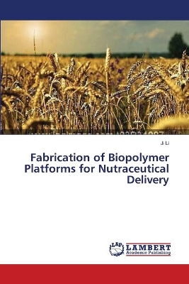 Fabrication of Biopolymer Platforms for Nutraceutical Delivery book