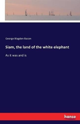Siam, the Land of the White Elephant book