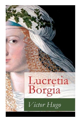 Lucretia Borgia - Vollstandige Deutsche Ausgabe by Victor Hugo