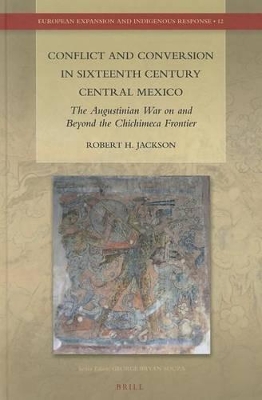 Conflict and Conversion in Sixteenth Century Central Mexico book