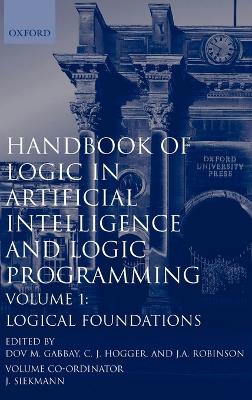 Handbook of Logic in Artificial Intelligence and Logic Programming: Volume 1: Logic Foundations by Dov M. Gabbay