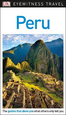 DK Eyewitness Travel Guide Peru by DK Eyewitness
