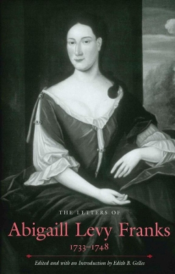 Letters of Abigaill Levy Franks, 1733-1748 book