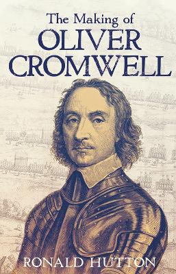 The Making of Oliver Cromwell book