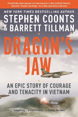 Dragon's Jaw: An Epic Story of Courage and Tenacity in Vietnam by Barrett Tillman