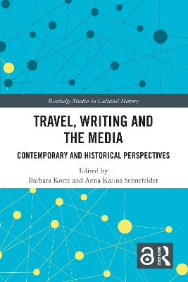 Travel, Writing and the Media: Contemporary and Historical Perspectives by Barbara Korte