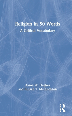 Religion in 50 Words: A Critical Vocabulary book