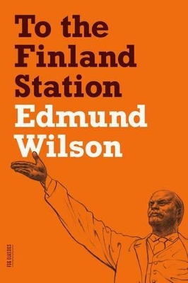 To the Finland Station: A Study in the Acting and Writing of History book