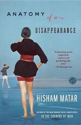 Anatomy of a Disappearance by Hisham Matar