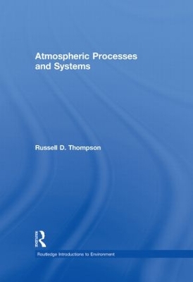 Atmospheric Processes and Systems by Russell D. Thompson
