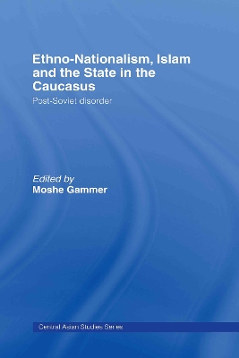 Ethno-Nationalism, Islam and the State in the Caucasus book