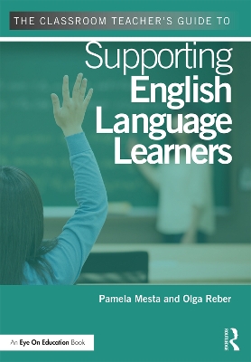 The Classroom Teacher's Guide to Supporting English Language Learners by Pamela Mesta
