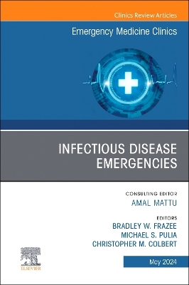 Infectious Disease Emergencies, An Issue of Emergency Medicine Clinics of North America: Volume 42-2 book