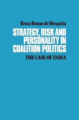 Strategy, Risk and Personality in Coalition Politics book