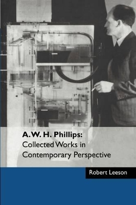 A. W. H. Phillips: Collected Works in Contemporary Perspective book