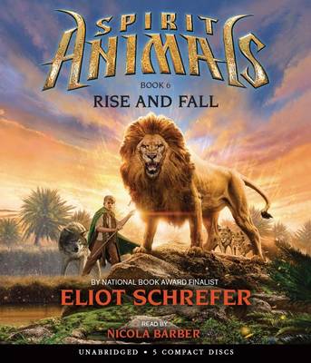 Rise and Fall (Spirit Animals, Book 6): Volume 6 by Eliot Schrefer