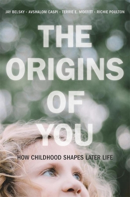 The Origins of You: How Childhood Shapes Later Life by Jay Belsky